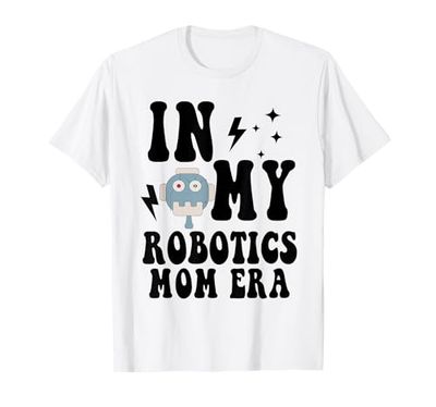 In My Robotics Mom Era Robot Robotics Engineers Mother's Day T-Shirt
