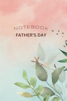 Notebook: Fathers Day Gifts Gag Funny Notebook Fathers Day Gifts From Daughter and son, Fathers, Papa, Dad, Grandba, Funny Step,Birthday For Dad,