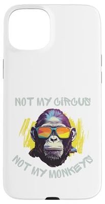 Singe amusant avec des lunettes de soleil cool Not My Circus, Not My Monkeys Coque pour iPhone 15 Plus
