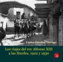 Los VIAJES DEL Rey Alfonso XIII A LAS HURDES, 1922 Y 1930