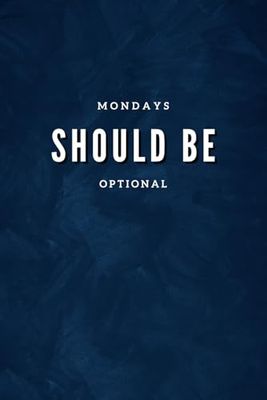 Mondays Should Be Optional: Blank Lined Notebook | Funny Workplace Gag Gift | Office Humor for Sarcastic Coworkers, Team, Boss | Funny Office Journals