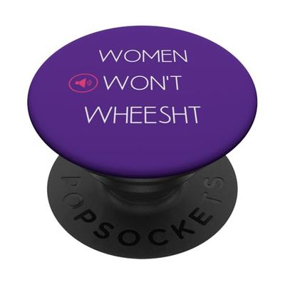 Women Won't Wheesht - Speaker PopSockets Adhesive PopGrip