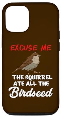 The Squirrel Ate All The Birdseed Mangeoire pour oiseaux Coque pour iPhone 12/12 Pro