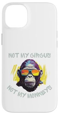 Singe amusant avec des lunettes de soleil cool Not My Circus, Not My Monkeys Coque pour iPhone 14 Plus