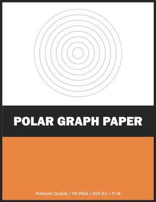 Polar Graph Paper: Polar Graphing Paper, Polar Coordinate Graph Paper Notebook, Engineering Polar Graph Paper, Architect Polar Graph Paper, Polar Grid ... Polar Coordinates, Polar Coordinate Paper