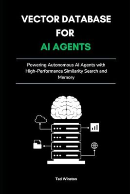 Vector Database for AI Agents: Powering Autonomous AI Agents with High-Performance Similarity Search and Memory