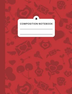 Red Composition Notebook: 8.5 X 11 Wide Ruled Paper Lined Journal, Valentine Themed Sweet Red Cover - Useful Gifts For Teenage Girls
