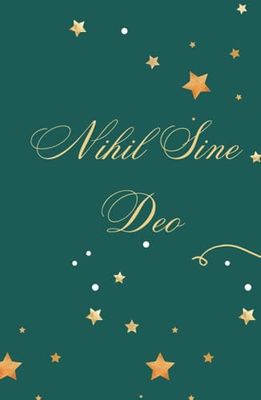 DIARY: NIHIL SINE DEO