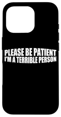 Please Be Patient I'm A Terrible Person ------- Custodia per iPhone 16 Pro