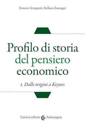Profilo di storia del pensiero economico. Dalle origini a Keynes (Vol. 1)