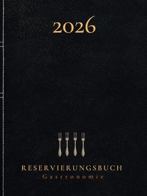 Reservierungsbuch 2026 Gastronomie: XL Hardcover Tagesplaner 1Tag = 1Seite (auch Sa & So) Terminplaner für Restaurant, Hotels, Bistros, Cafes und Bars ... A4. Firmengeschenk für Gastronomiebetriebe