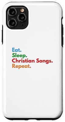 Eat Sleep Christian Songs se répète pour les amateurs de chansons chrétiennes Coque pour iPhone 11 Pro Max