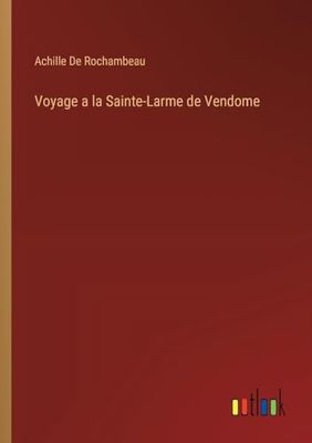 Voyage a la Sainte-Larme de Vendome