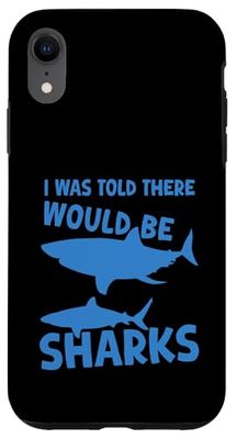 Citazione umoristica Shark I Was Told There would be Sharks Funny Custodia per iPhone XR