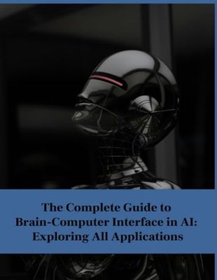 The Complete Guide to Brain-Computer Interface in AI: Exploring All Applications