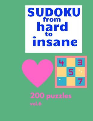Sudoku Hard, Very Hard & Inasane. One per Page: 200 Puzzles. Large Print. Big Format. Vol.6