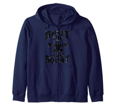 Shut Up and Squat Gift for Gym Addicts Heavy Lifters Felpa con Cappuccio