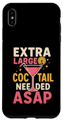 Extra Large Cocktail Needed ASAP Quote Case for iPhone XS Max