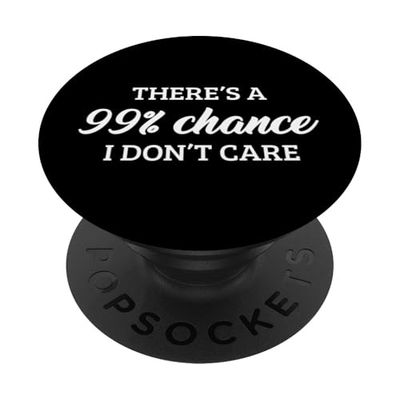 There's A 99% Chance That I Don't Care PopSockets PopGrip Adhesivo