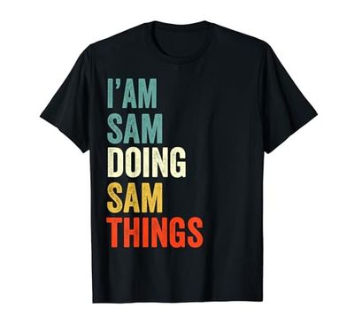 I'm Sam Doing Sam Things Divertente Compleanno Nome Sam Maglietta