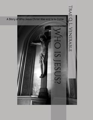 Who Is Jesus?: A Story Of Who Jesus Christ Was And Is To Come.