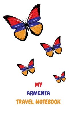 MY ARMENIA TRAVEL NOTEBOOK: Handy notebook to document your travels in Armenia and beyond