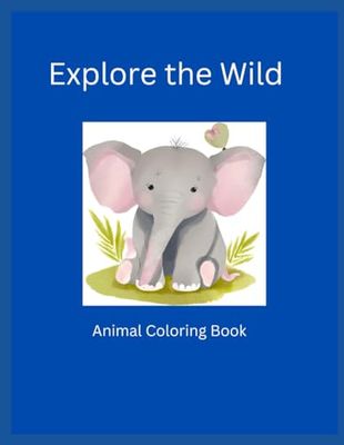 Explore the Wild: Animal Coloring Book