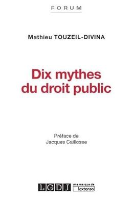 DIX MYTHES DU DROIT PUBLIC