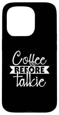 Funny Sarcastic Coffee Before Talkie Case for iPhone 15 Pro