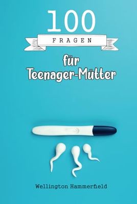 100 Fragen für Teenager-Mütter: Eine Teenager-Mutter zu sein, ist eine Erfahrung voller Zweifel über die pränatale Pflege, die Vorbereitung auf die ... das Ausgehen mit Freundinnen und mehr.