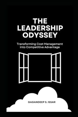 The Leadership Odyssey: Transforming Cost Management into Competitive Advantage