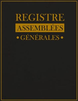 Registre Assemblées Générales: Cahier juridique d’assemblées générale garder les procès-verbaux des sociétés et associations 120 Feuillets numérotés,Grand Format A4