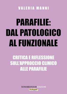 Parafilie: dal patologico al funzionale. Critica e riflessione sull’approccio clinico alle parafilie