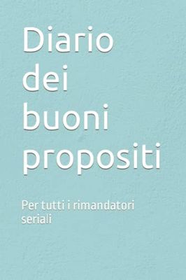 Diario dei buoni propositi: Per tutti i rimandatori seriali