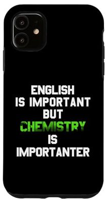 English is Important But Chemistry is Importanter Funny Case for iPhone 11