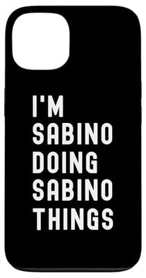 I'm Sabino Doing Sabino Things Case for iPhone 13