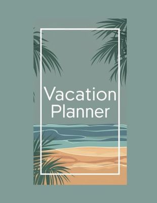 Vacation Planner | Vacation organizer | Adventure Planner | Journey Log | Globetrotter | Paperback: 120 pages (8,5x11)