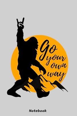 Bigfoot, go your own way Notebook: 6x9 Ruled Notebook, Journal, Daily Diary, Organizer, Planner