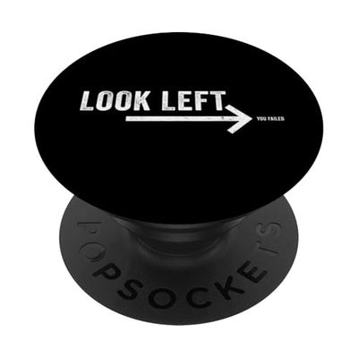 Look Left You Failed Funny Prank Joke Gag Sarcastic Novelty PopSockets PopGrip Adhesivo