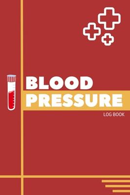 Blood Pressure Log Book: Monitor, Record, and Control Your Blood Pressure