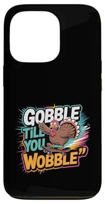 Gobble Till You Wobble Turkey Skateboard Funny Thanksgiving Case for iPhone 13 Pro