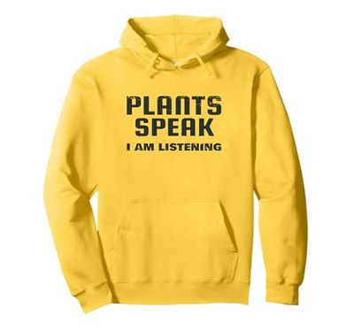 Plants Speak I Am Listening, Funny Saying, Gardener Pullover Hoodie