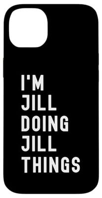 I'm Jill Doing Jill Things Case for iPhone 14 Plus