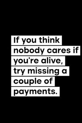 If You Think Nobody Cares If You're Alive, Try Missing A Couple Of Payments: 120 Pages Blank Lined Notebook Journal