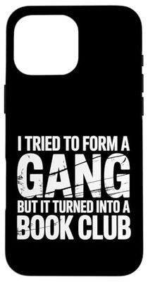 Started A Gang Became A Book Club - Case for iPhone 16 Pro Max