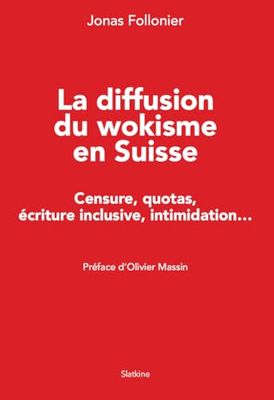 La diffusion du wokisme en Suisse: Censure, quotas, écriture inclusive, intimidation...
