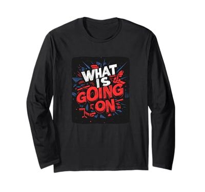 Una fantastica dichiarazione "What Is Going On" per ogni occasione Maglia a Manica