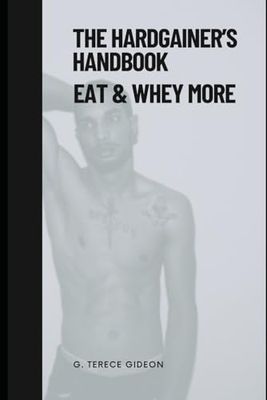 Hardgainers Handbook: Eat & Whey More