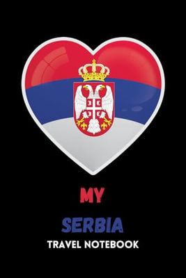 MY SERBIA TRAVEL NOTEBOOK: Ideal way to document your travel schedule