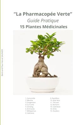 «La Pharmacopée Verte» - Guide Pratique de 15 Plantes Médicinales